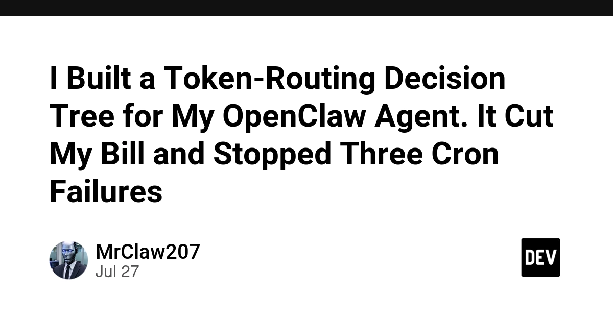 I Built a Token-Routing Decision Tree for My OpenClaw Agent. It Cut My Bill and Stopped Three Cron Failures