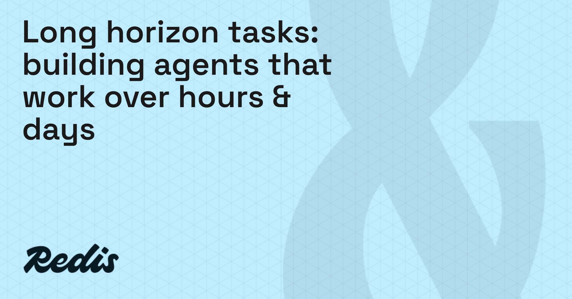 Long-horizon tasks: building agents that work over hours & days
