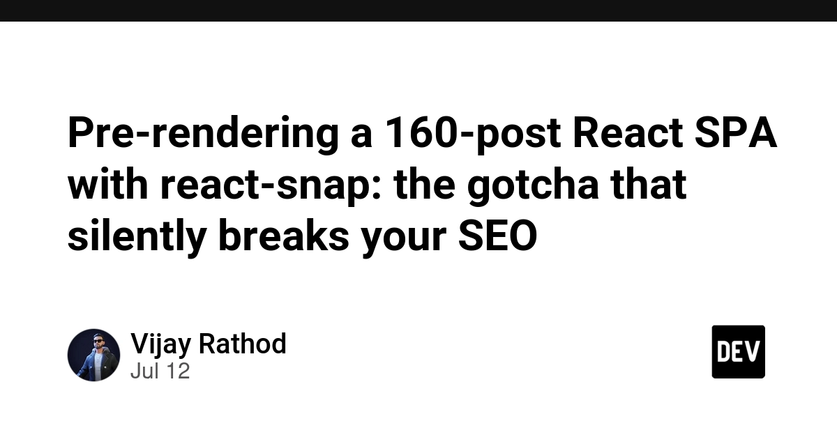 Pre-rendering a 160-post React SPA with react-snap: the gotcha that silently breaks your SEO