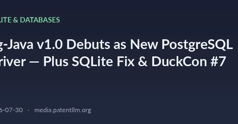 Pg-Java v1.0 Debuts as New PostgreSQL Driver — Plus SQLite Fix & DuckCon #7