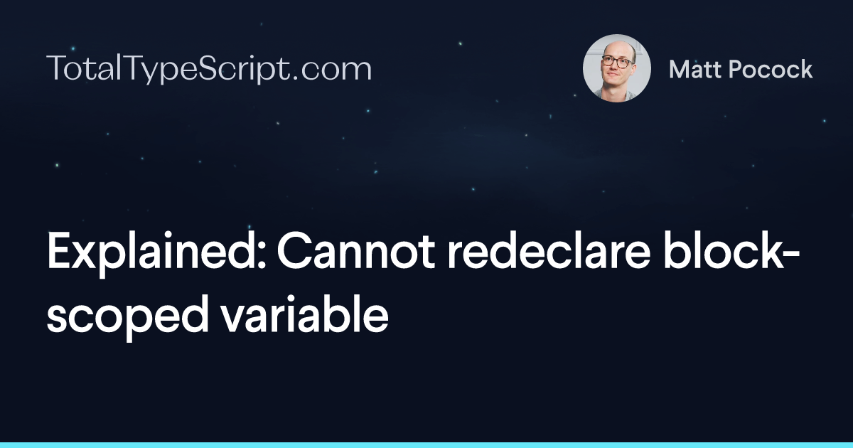 Explained: Cannot redeclare block-scoped variable (article)