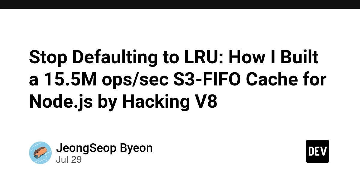 Stop Defaulting to LRU: How I Built a 15.5M ops/sec S3-FIFO Cache for Node.js by Hacking V8