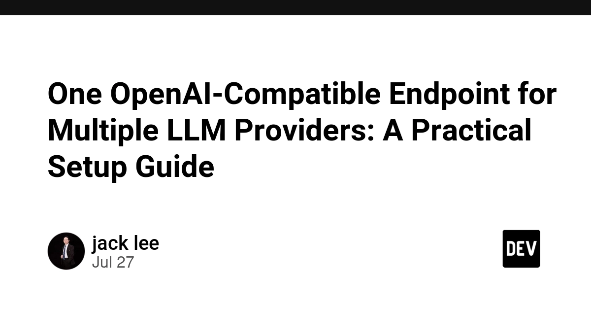 One OpenAI-Compatible Endpoint for Multiple LLM Providers: A Practical Setup Guide