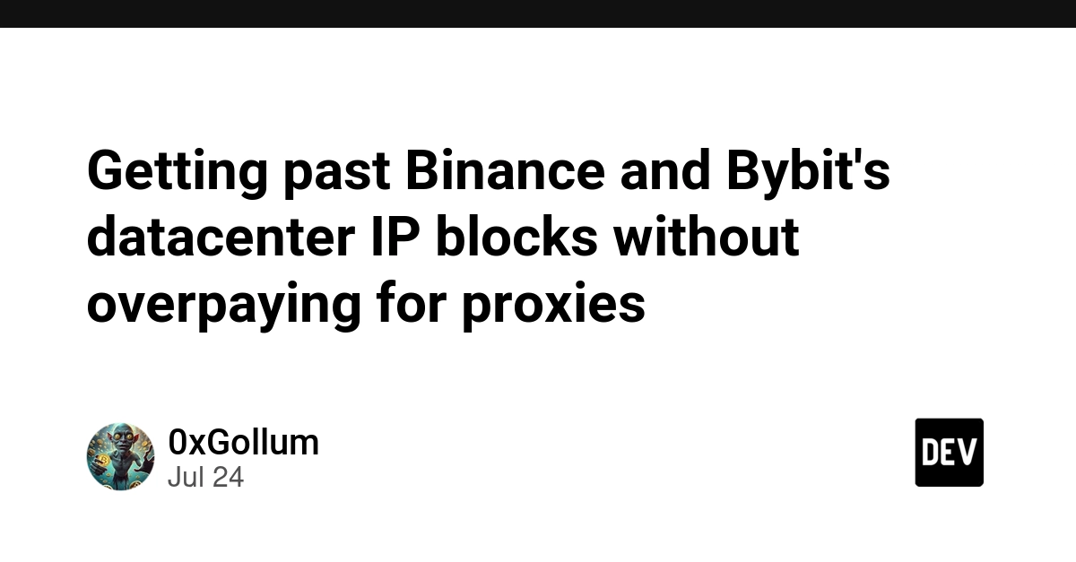 Getting past Binance and Bybit's datacenter IP blocks without overpaying for proxies