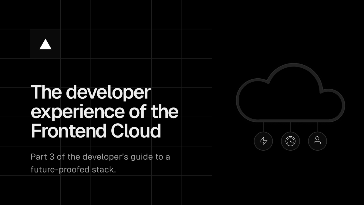 The developer experience of the Frontend Cloud