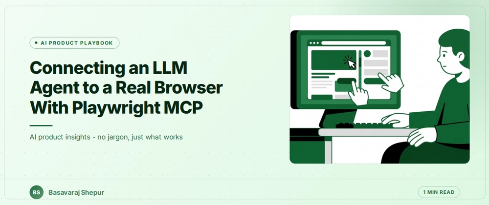 Cover image for Connecting an LLM Agent to a Real Browser With Playwright MCP
