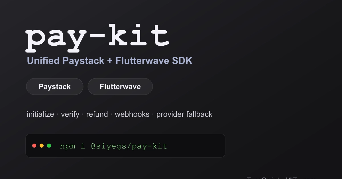 I built pay-kit, an SDK that unifies Paystack and Flutterwave