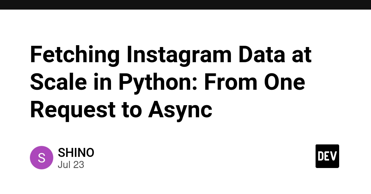 Fetching Instagram Data at Scale in Python: From One Request to Async