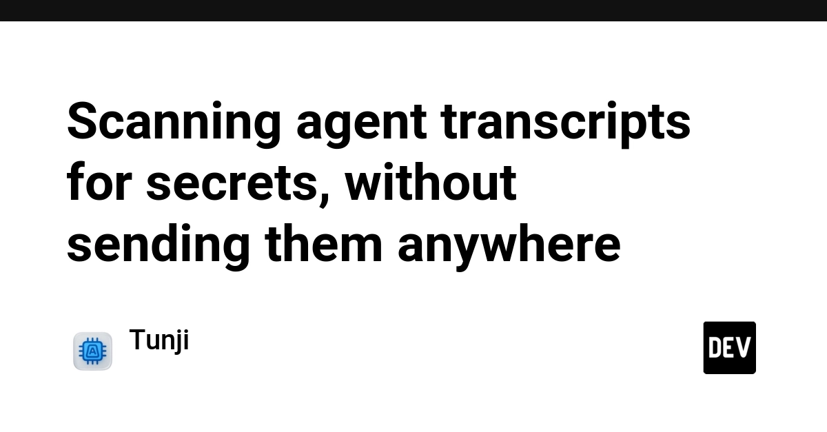 Scanning agent transcripts for secrets, without sending them anywhere