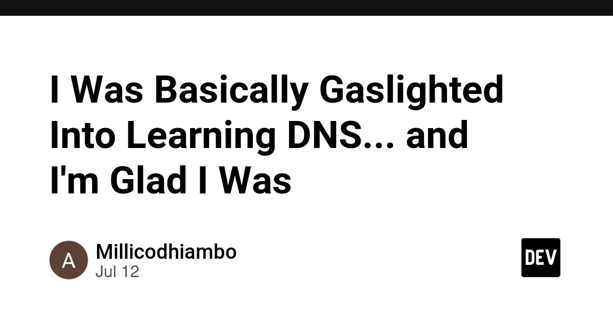 I Was Basically Gaslighted Into Learning DNS... and I'm Glad I Was