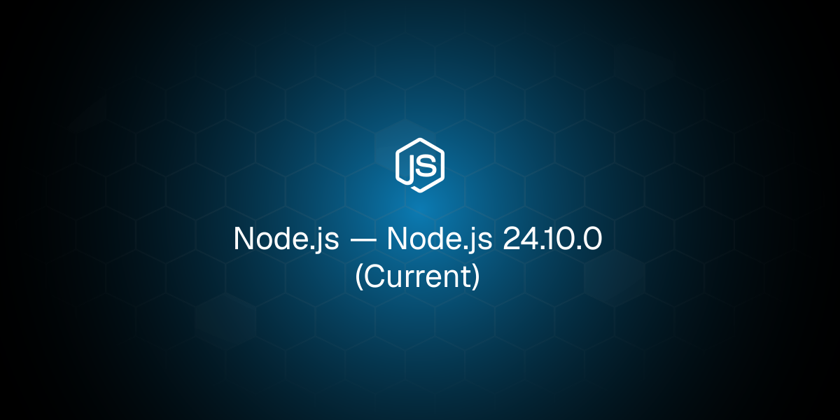 Node.js 24.10.0 (Current)