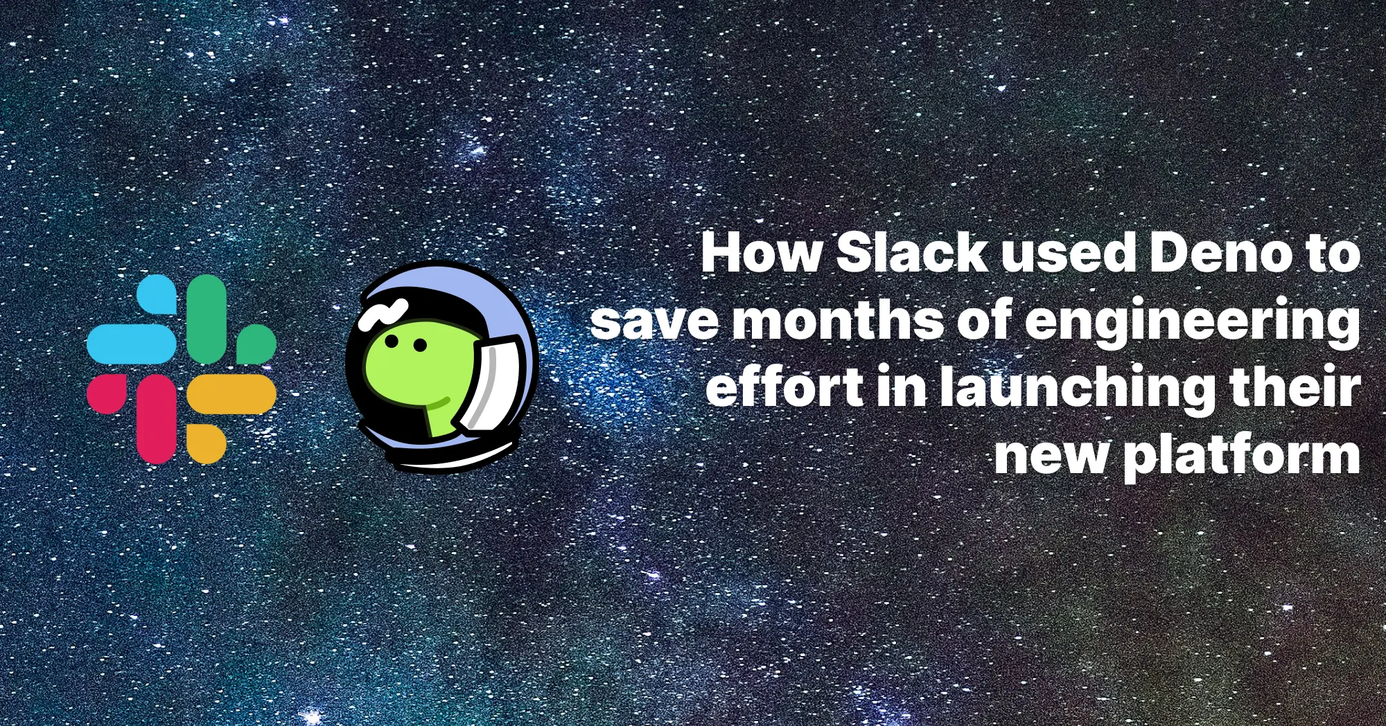 How Slack used Deno to save months of engineering effort in launching their new platform