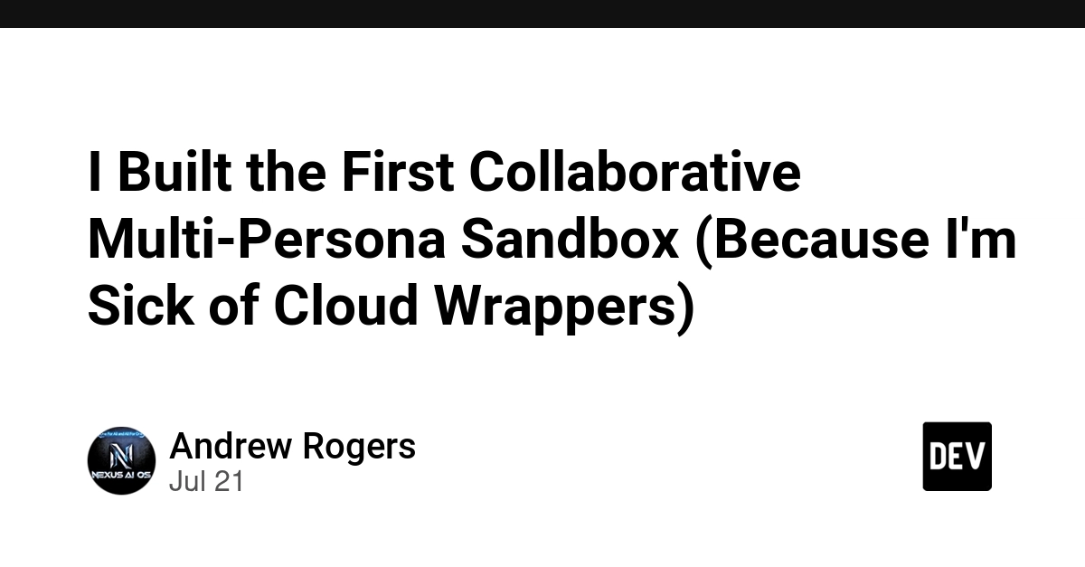 I Built the First Collaborative Multi-Persona Sandbox (Because I'm Sick of Cloud Wrappers)