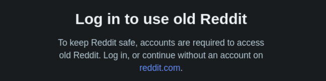 Reddit now requires a login to use its old design for 'safety' reasons.