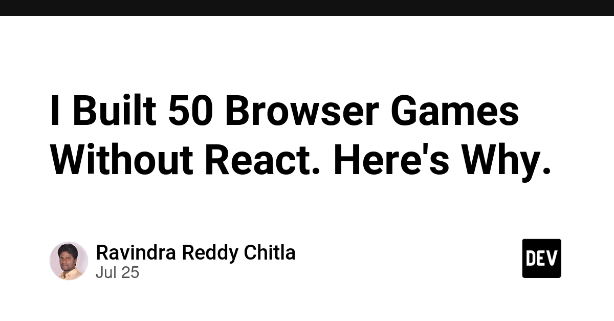 I Built 50 Browser Games Without React. Here's Why.