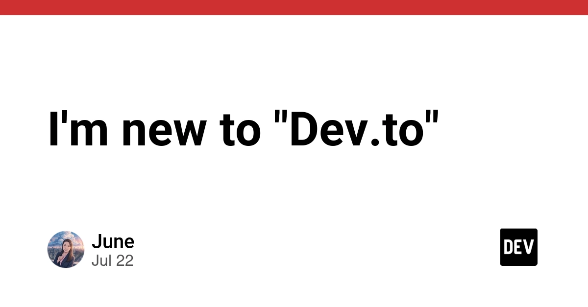 I'm new to "Dev.to"