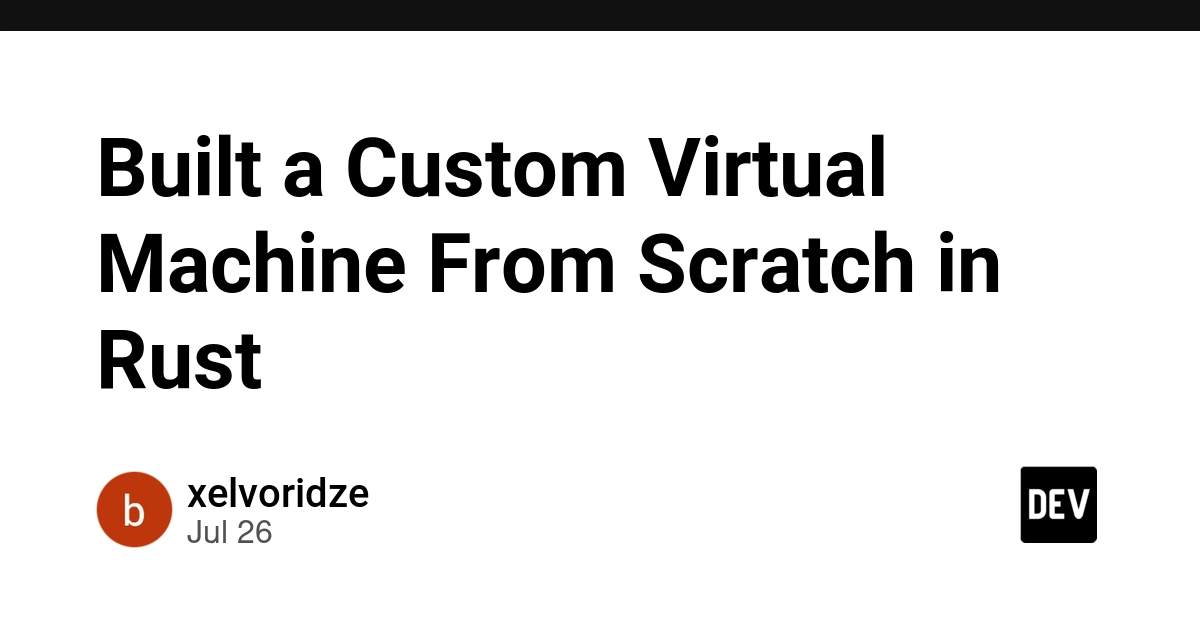 Built a Custom Virtual Machine From Scratch in Rust