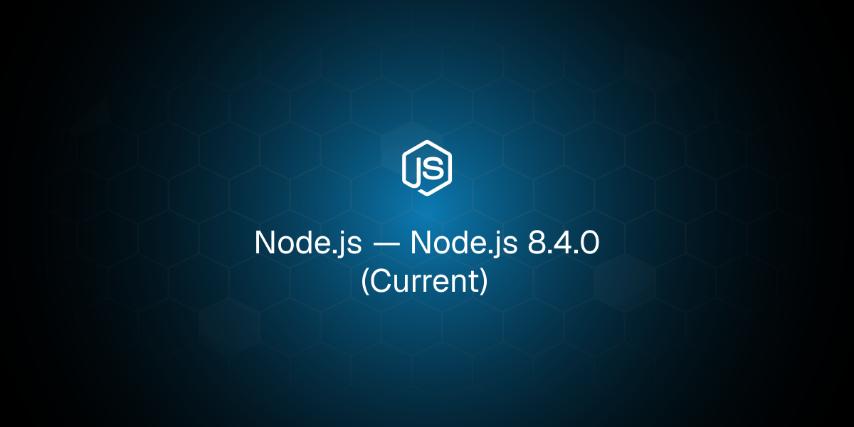 Node.js 8.4.0 (Current)