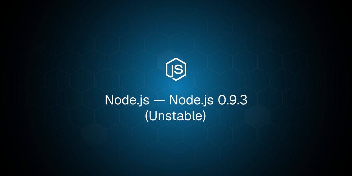 Node.js 0.9.3 (Unstable)