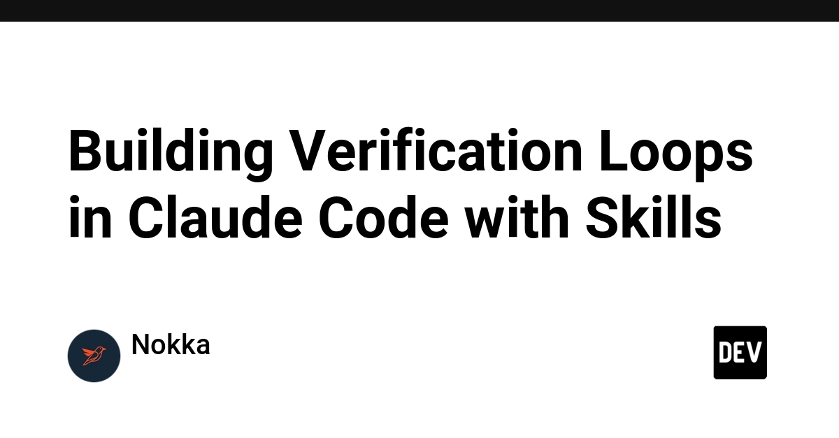 Building Verification Loops in Claude Code with Skills