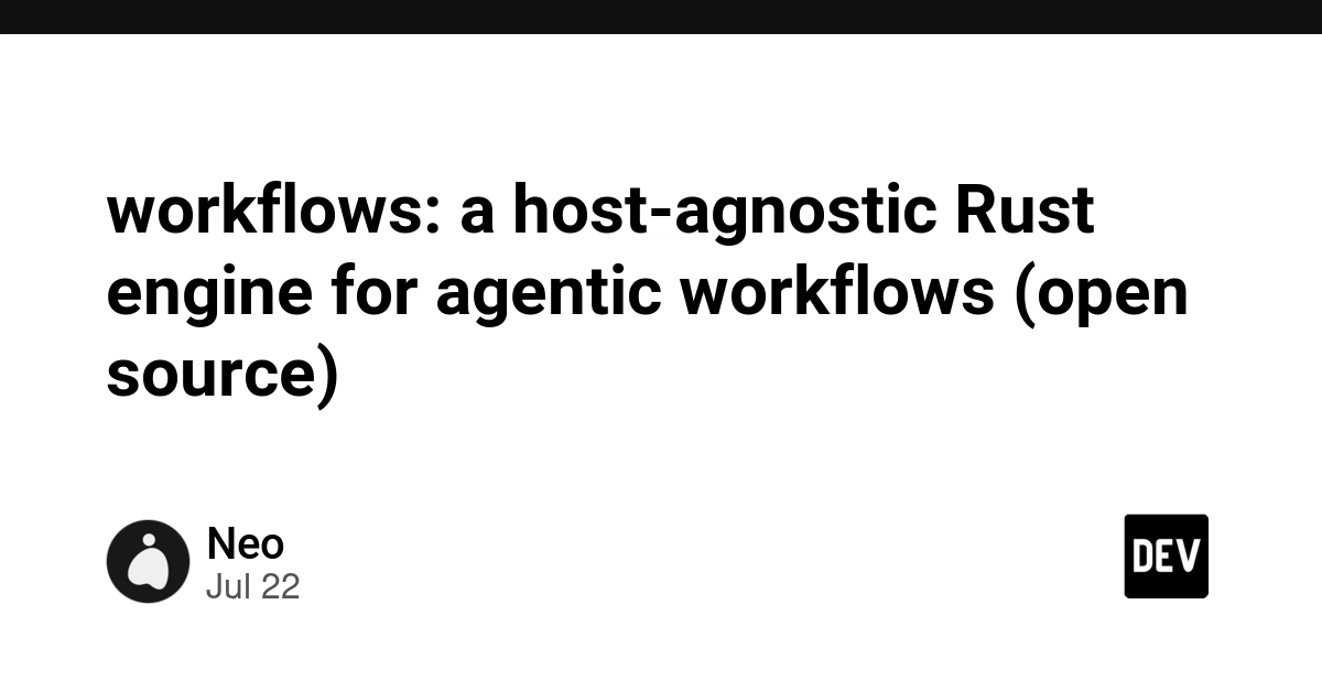 workflows: a host-agnostic Rust engine for agentic workflows (open source)