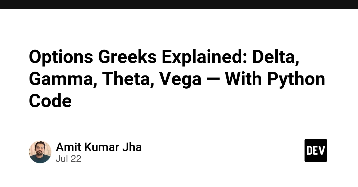 Options Greeks Explained: Delta, Gamma, Theta, Vega — With Python Code