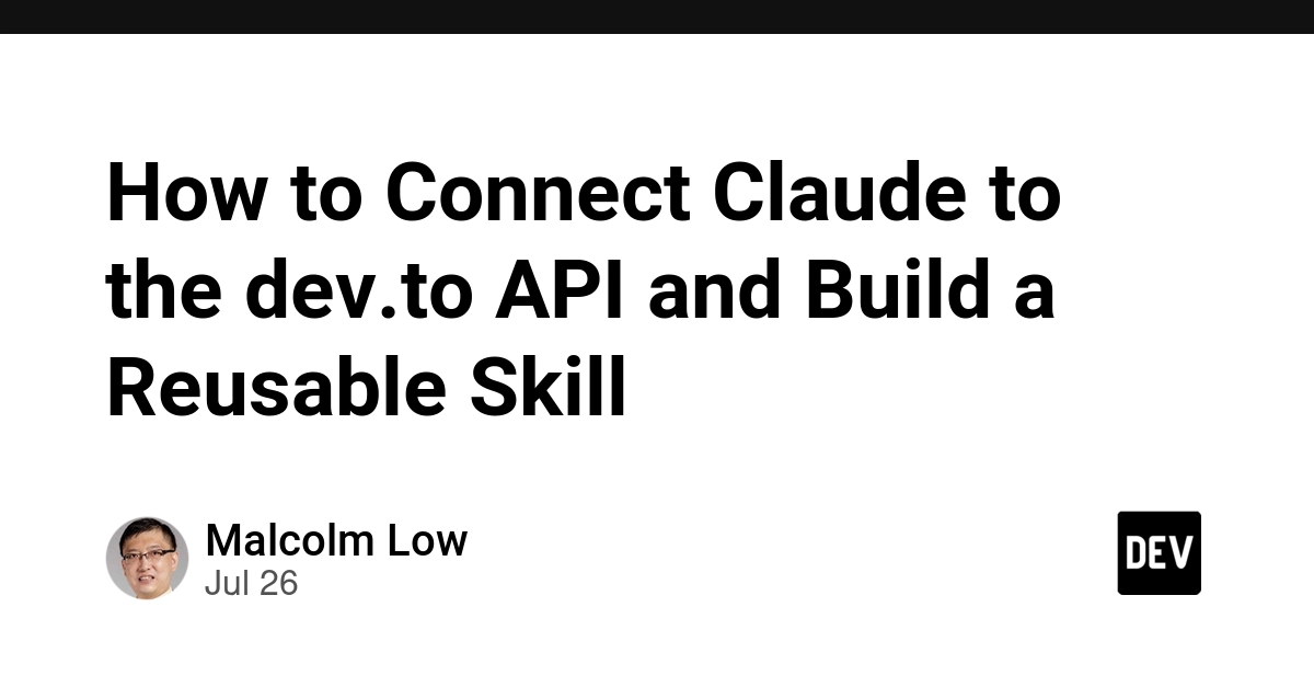 How to Connect Claude to the dev.to API and Build a Reusable Skill
