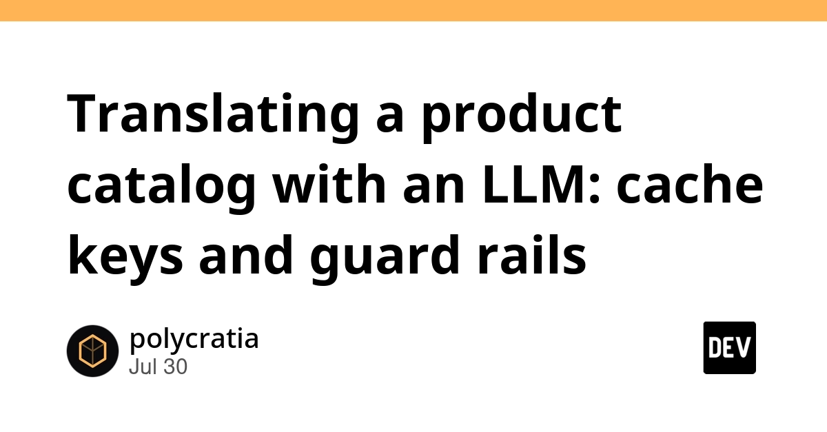Translating a product catalog with an LLM: cache keys and guard rails