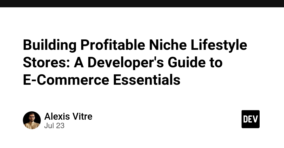 Building Profitable Niche Lifestyle Stores: A Developer's Guide to E-Commerce Essentials
