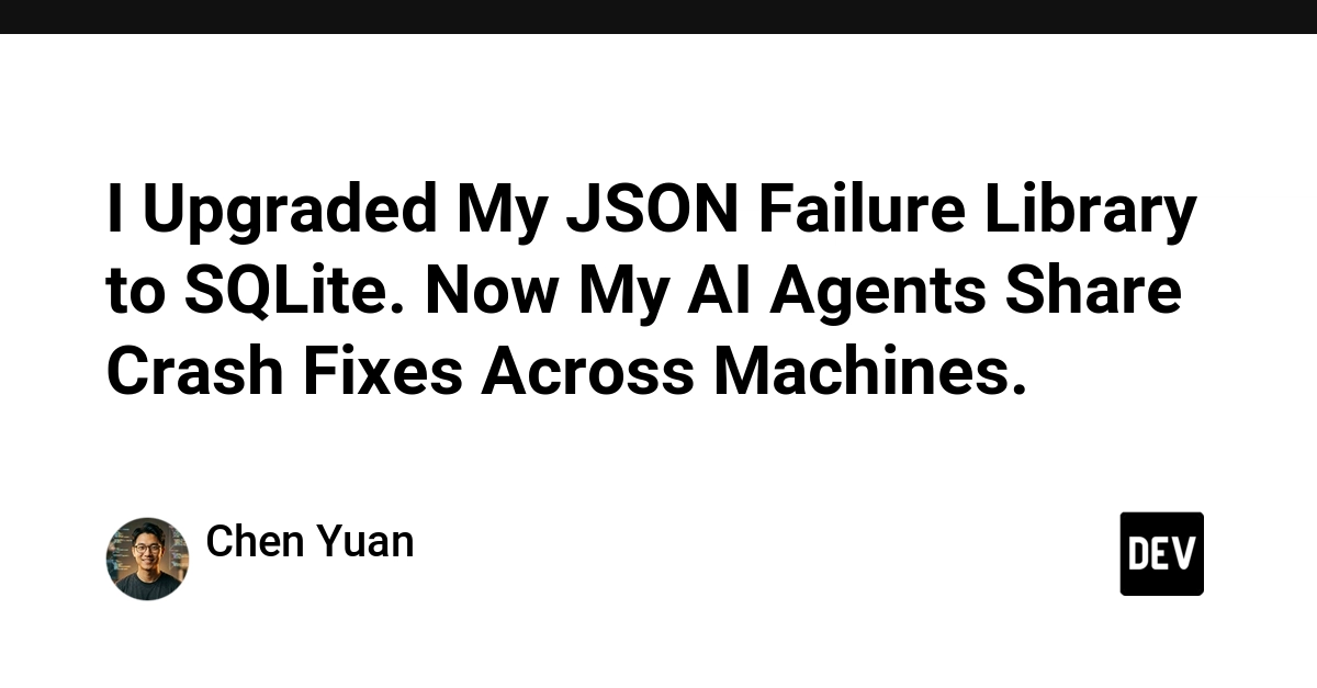 I Upgraded My JSON Failure Library to SQLite. Now My AI Agents Share Crash Fixes Across Machines.