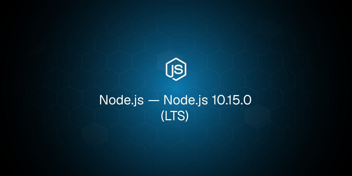 Node.js 10.15.0 (LTS)