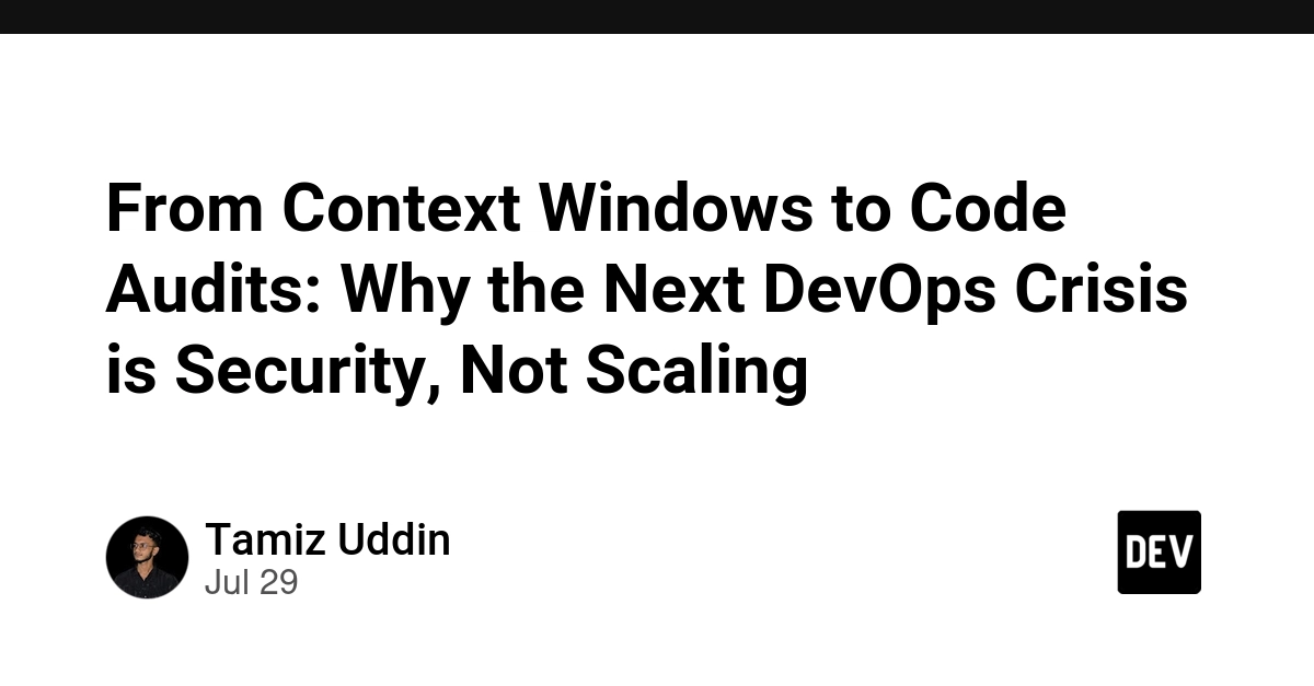 From Context Windows to Code Audits: Why the Next DevOps Crisis is Security, Not Scaling