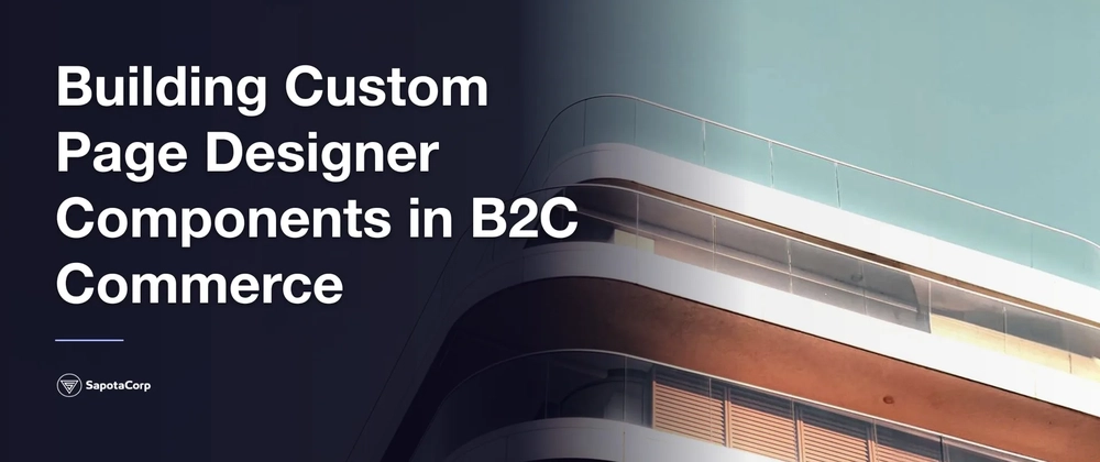 Cover image for Building Custom Page Designer Components in B2C Commerce
