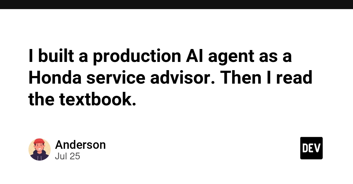 I built a production AI agent as a Honda service advisor. Then I read the textbook.