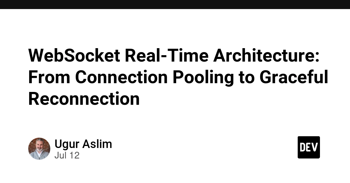 WebSocket Real-Time Architecture: From Connection Pooling to Graceful Reconnection