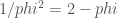 1/phi^2 = 2-phi