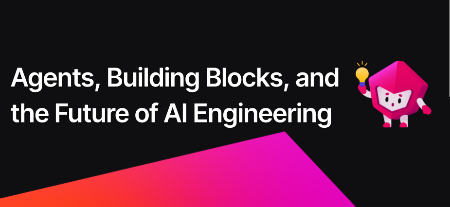 Back from Baby Bonding: Agents, Building Blocks, and the Future of AI Engineering