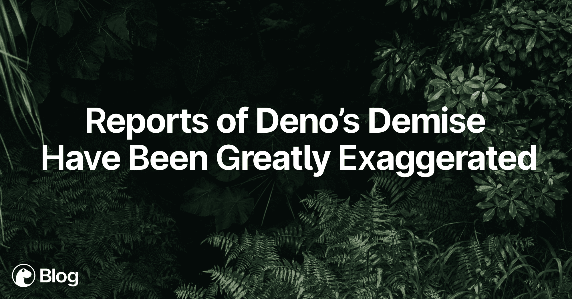 Reports of Deno's Demise Have Been Greatly Exaggerated