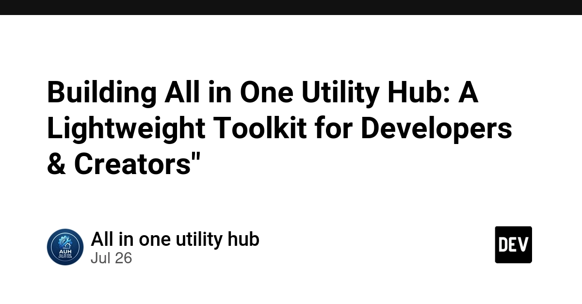 Building All in One Utility Hub: A Lightweight Toolkit for Developers & Creators"