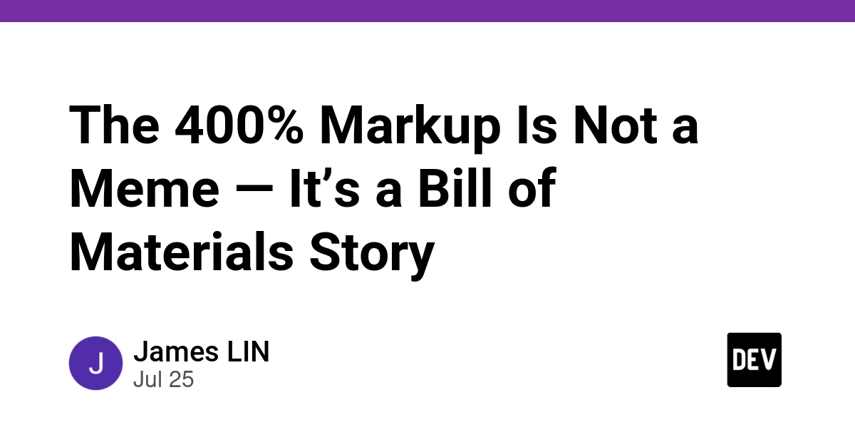 The 400% Markup Is Not a Meme — It’s a Bill of Materials Story