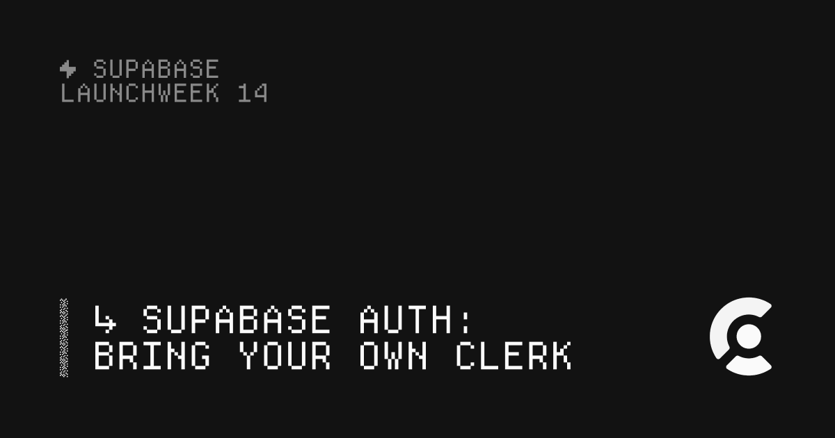 Supabase Auth: Bring Your Own Clerk