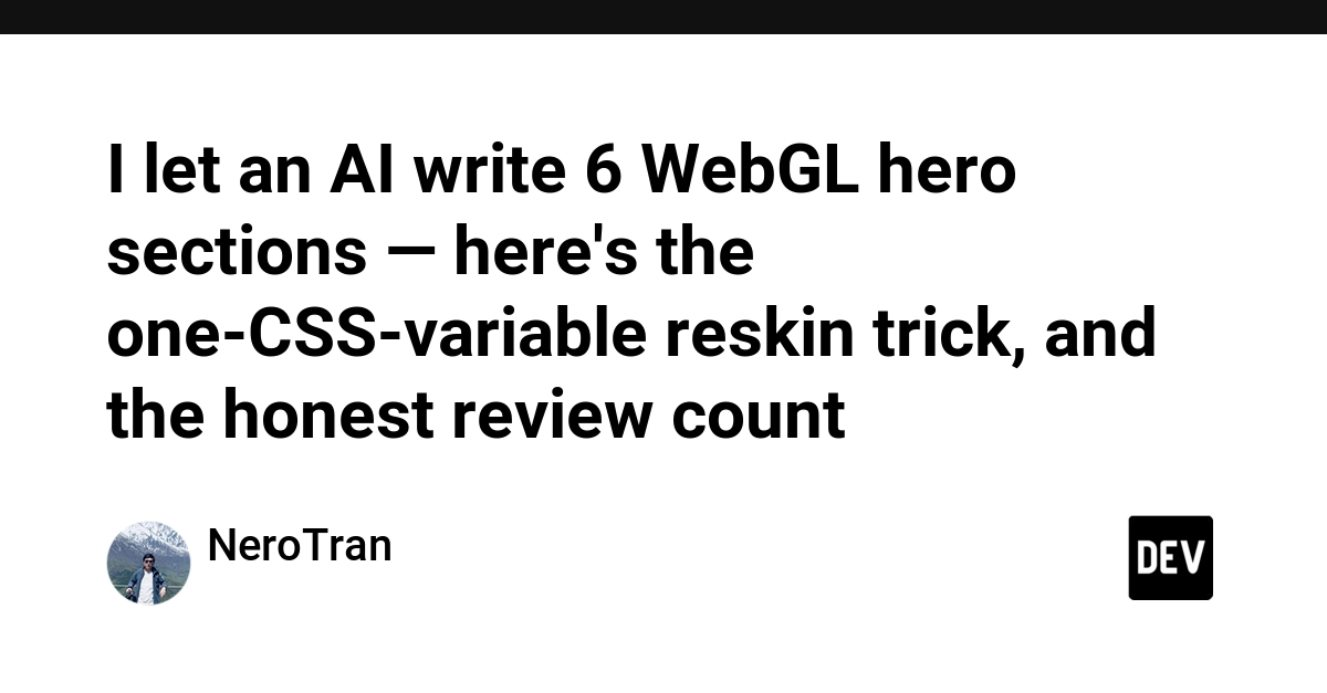 I let an AI write 6 WebGL hero sections — here's the one-CSS-variable reskin trick, and the honest review count