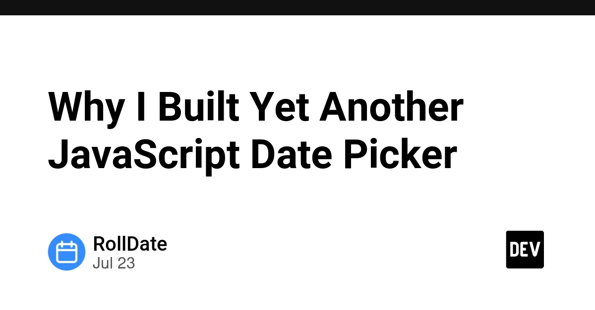 Why I Built Yet Another JavaScript Date Picker