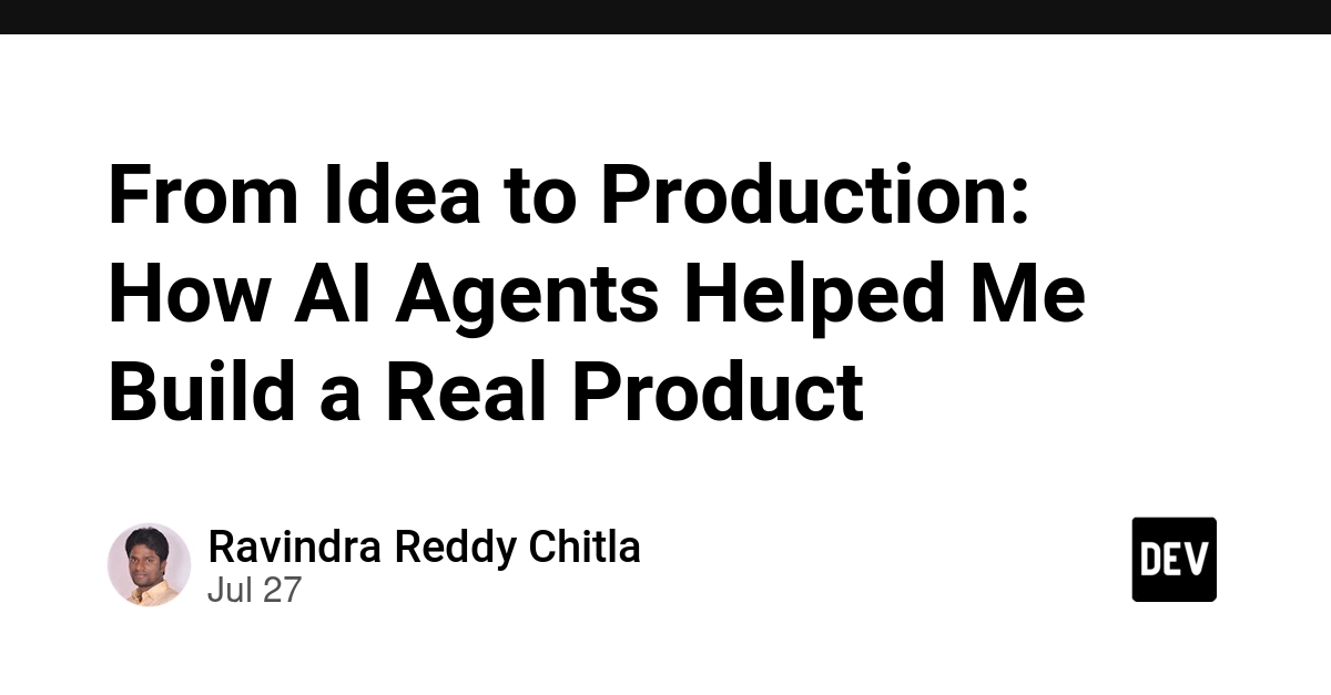 From Idea to Production: How AI Agents Helped Me Build a Real Product