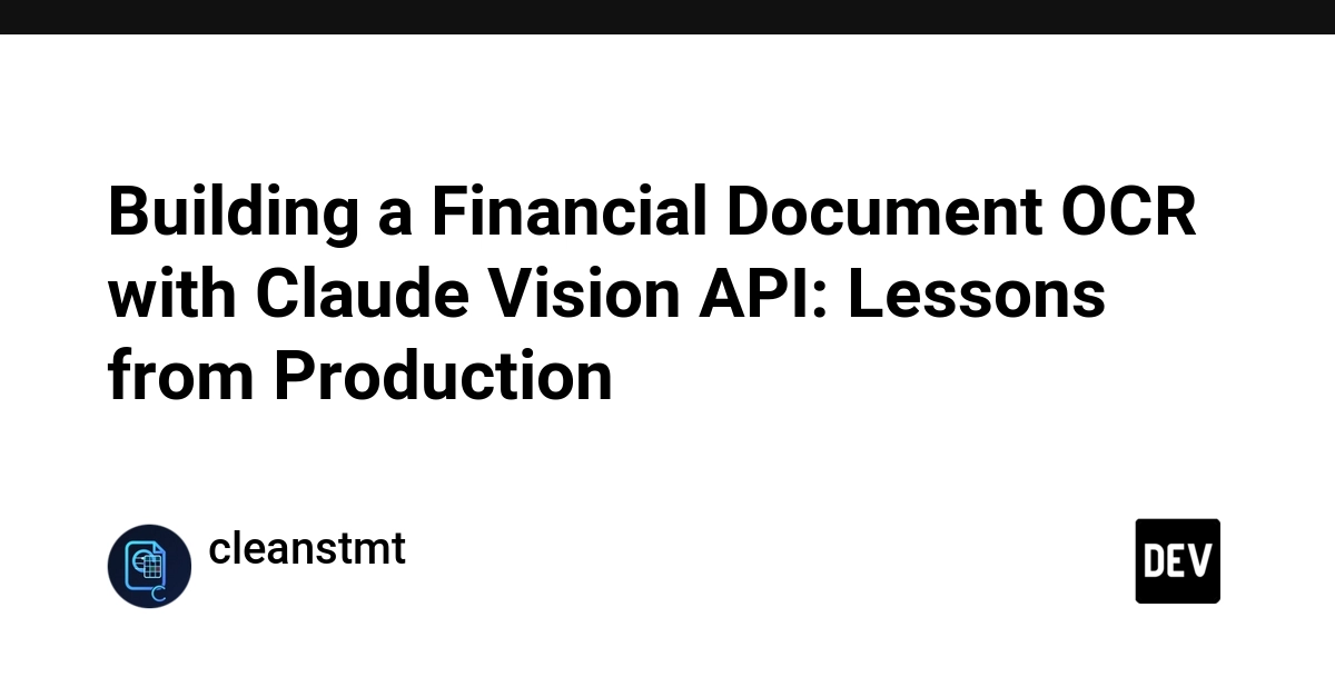 Building a Financial Document OCR with Claude Vision API: Lessons from Production
