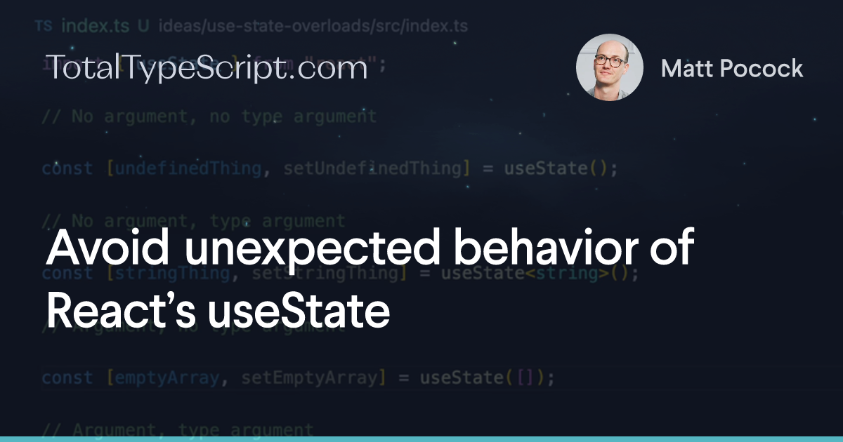 Avoid unexpected behavior of React’s useState (tip)