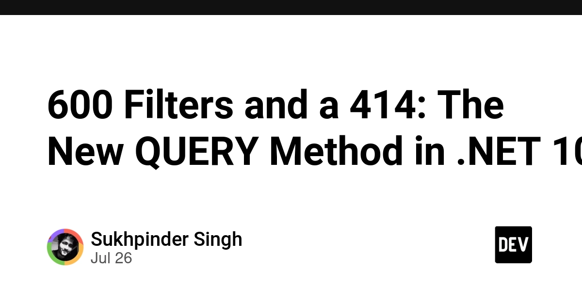 600 Filters and a 414: The New QUERY Method in .NET 10