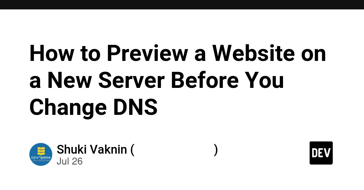 How to Preview a Website on a New Server Before You Change DNS