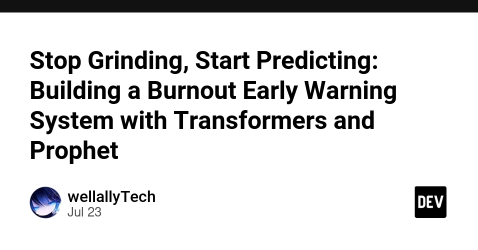 Stop Grinding, Start Predicting: Building a Burnout Early Warning System with Transformers and Prophet 🚀