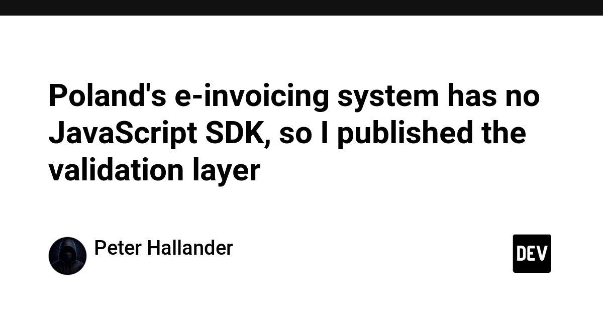 Poland's e-invoicing system has no JavaScript SDK, so I published the validation layer